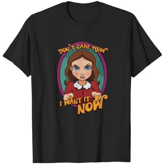 Discover I Want it NOW - Willy Wonka - T-Shirt