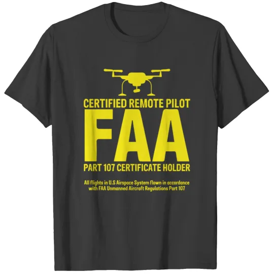 Discover FAA Certified Drone Pilot Funny Gift T Shirt