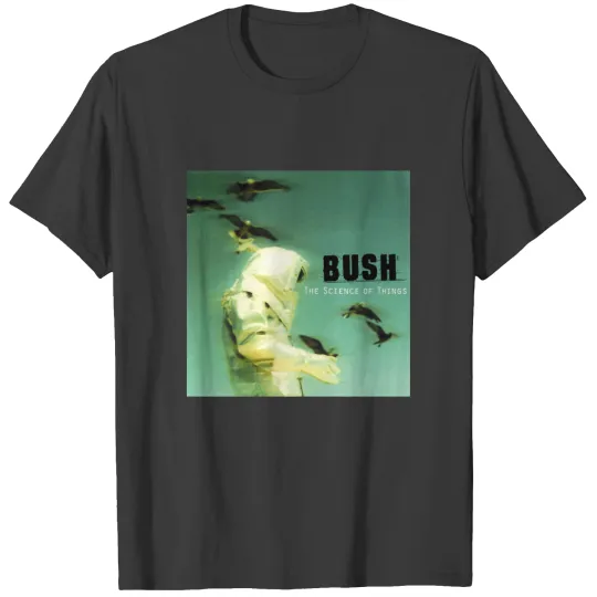 Discover Bush the science of things T-Shirts