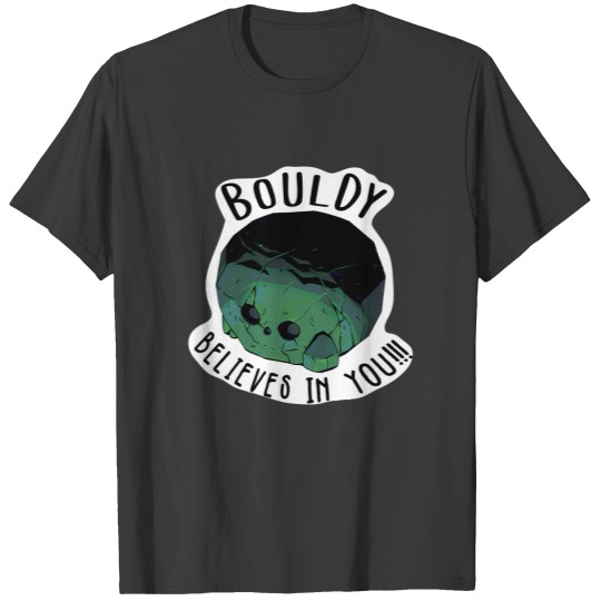 Discover Bouldy Believes In You T-Shirts