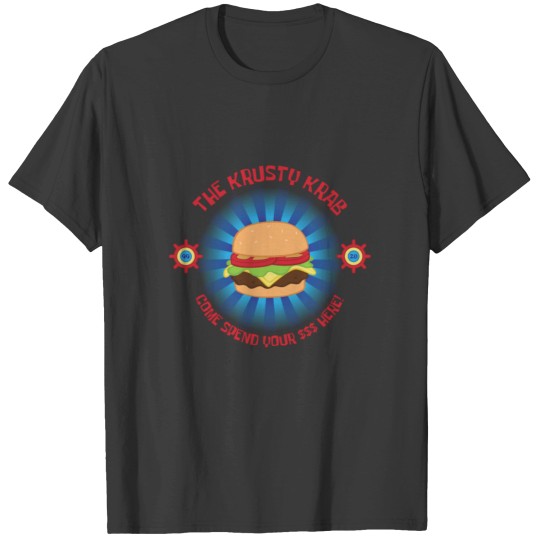 Discover Krusty Krab Come Spend Your Money Here!187 T-Shirts