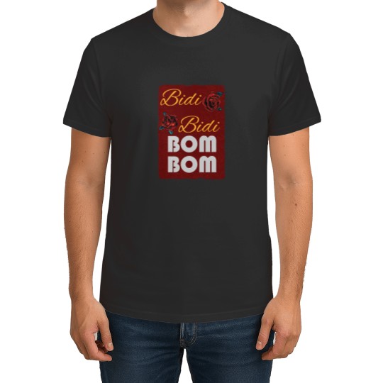 Discover Bidi Bidi BOM BOM T-Shirts