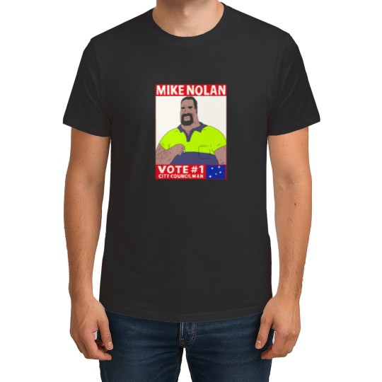 Discover Vote Mike NolanVote Mike Nolan T-Shirts