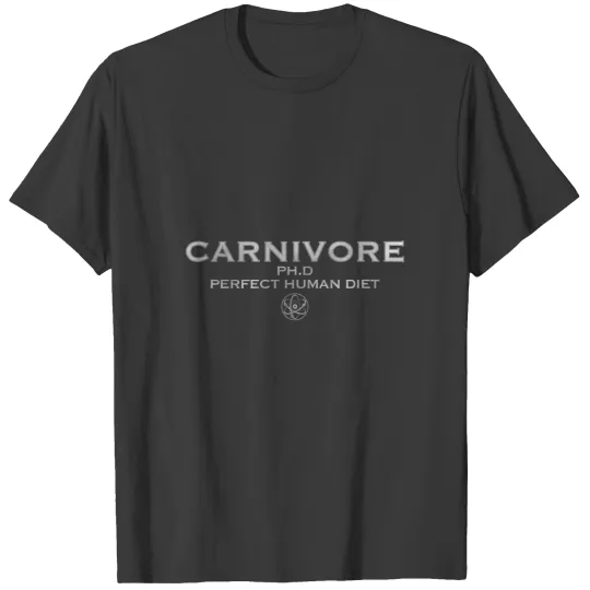 Discover carnivore phd perfect human diet meat eater t T-Shirts