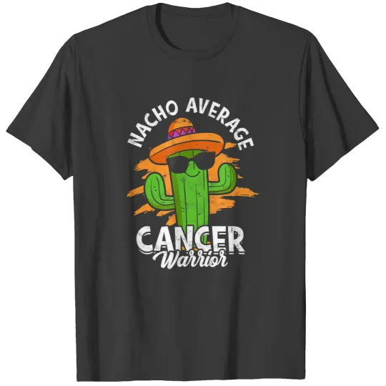 Discover nacho average cancer warrior fighting cancer survivor t T-Shirts