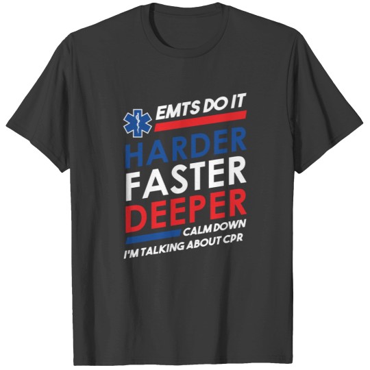 Discover Funny EMT EMS Graphic Star of Life EMTs Do It Harder Faster Deeper CPR T-Shirts