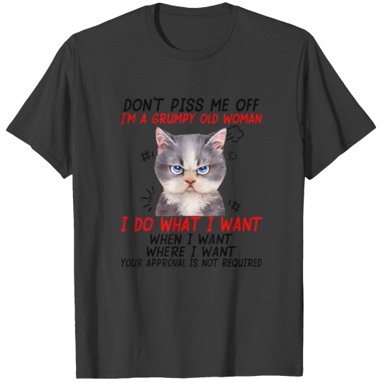 Discover don't piss me off i'm a grumpy old woman i do what i want t T-Shirts