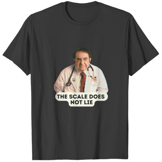 Discover Dr Now The Scale Does Not Lie, Original Willow Days T-Shirts