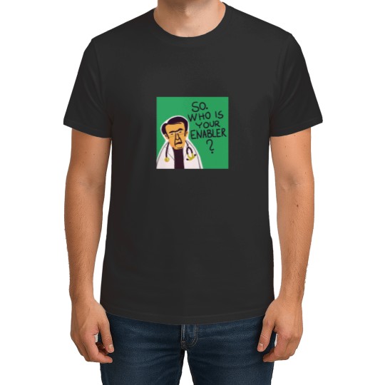 Discover Dr. Now from My 600-lb Life Who is your enabler T-Shirts