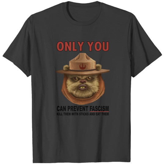 Discover Only Your Can Prevent Fascism   Ewok T-Shirts