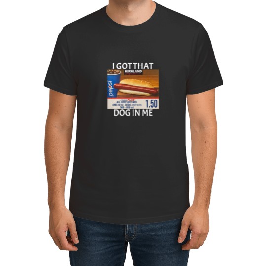 Discover Costco Hot Dog 1.50 T Shirts/Hooded I got that dog in me