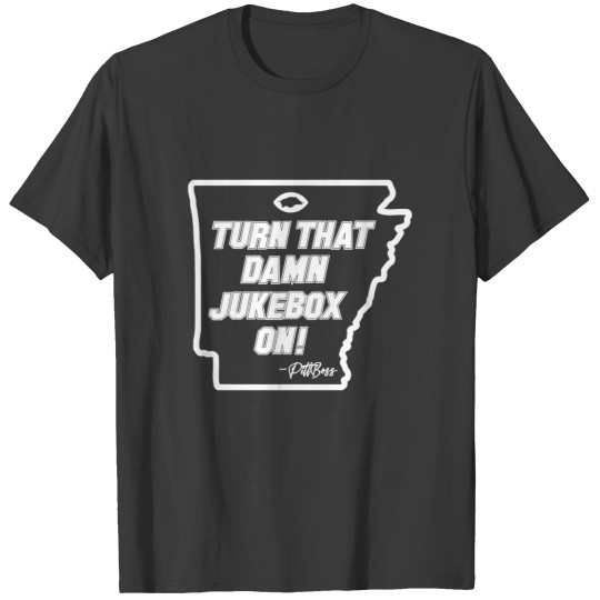 Discover ARKANSAS TURN THAT DAMN JUKEBOX ON T-Shirts