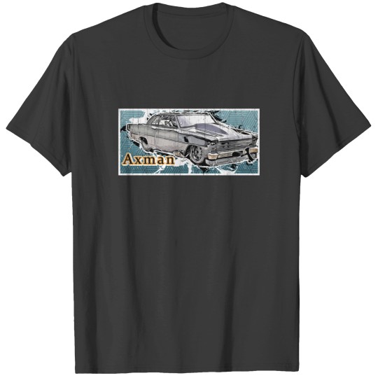 Discover Axman Street Racer Axman car MSO Outlaws Outlaws Street and the Axman18 T-Shirts