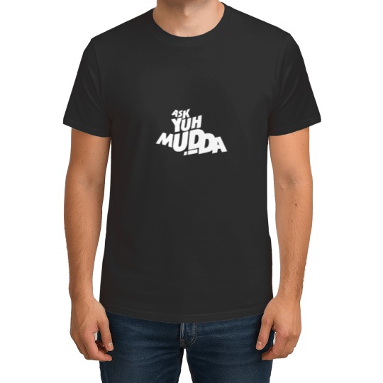 Discover Ask Yuh Mudda! - Caribbean Sayings T-Shirts