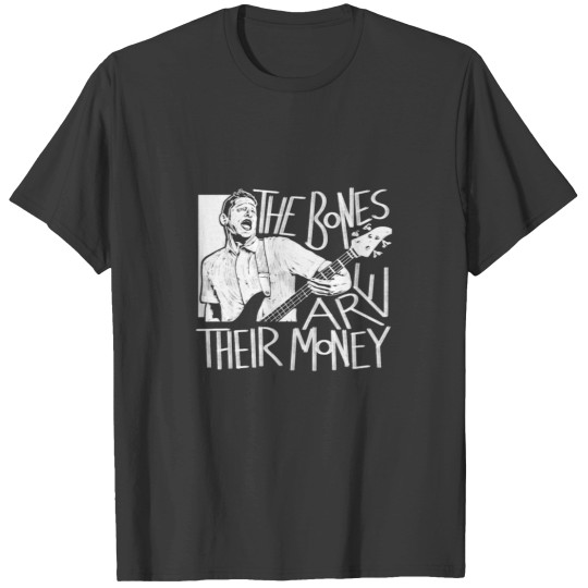 Discover The Bones Are Their Money ITYSL T-Shirts