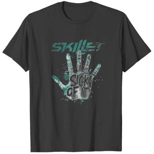Discover Skillet sick of it T-Shirts