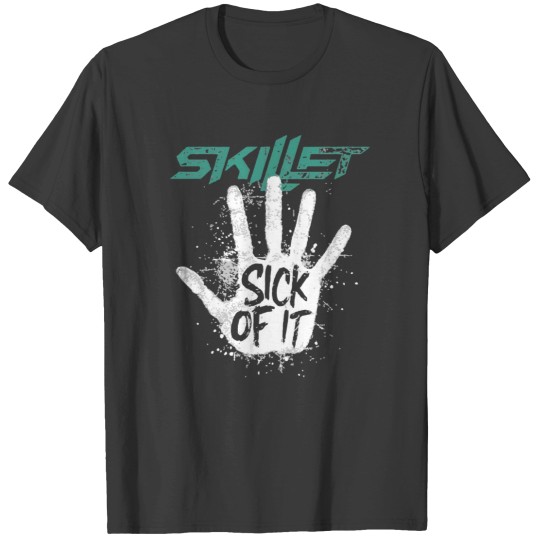 Discover Skillet Sick Of It T-Shirts