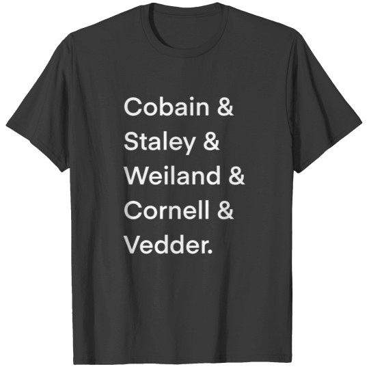 Discover Grunge Names White- Cobain, Staley, Weiland, Cornell, Vedder T-Shirts
