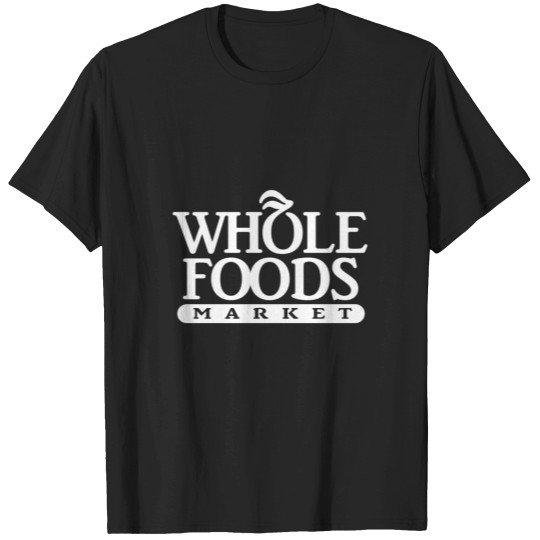 Discover Whole Foods Markets T Shirts