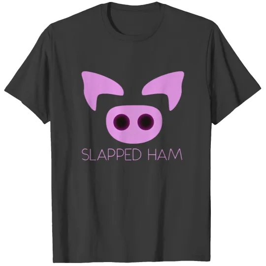Discover slapped ham T Shirts