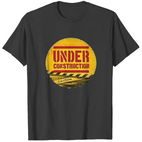Discover under construction T-Shirts