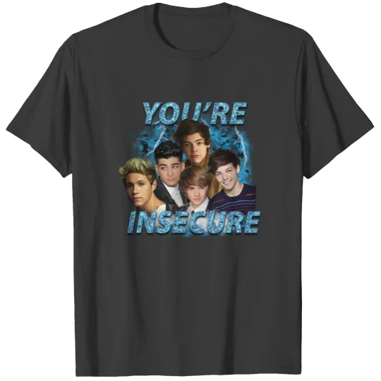 Discover One Direction You're Insecure Shirt
