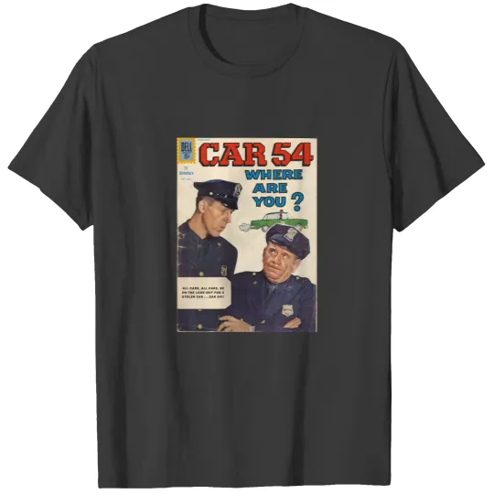 Discover Car 54 Where Are You T-Shirts