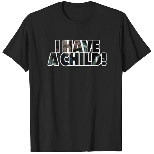 Discover Titanic Zane  I Have a Child T-Shirts
