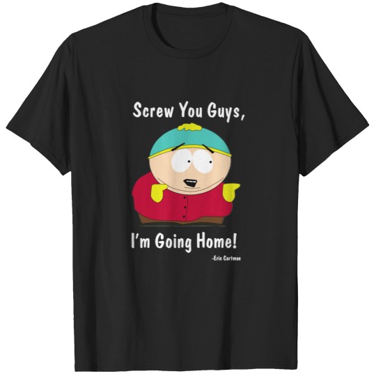Discover SouthPark - Eric Cartman - Screw You Guys I_m GoingHome T Shirts