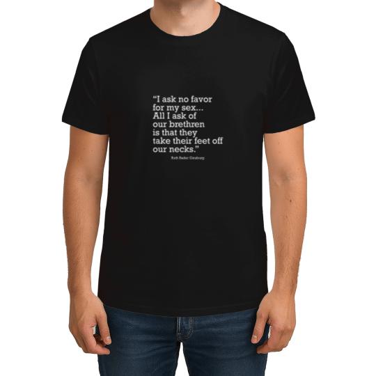 Discover I ask no favor for my sx...All I ask of our brethren is that they take their feet off our necks C T-Shirts