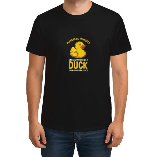 Discover Always Be Yourself Unless You Can Be A Duck Love T-Shirts