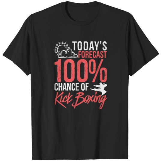 Discover TodayS Forecast 100 Chance Of Kickboxing Funny Martial Arts Gift Idea T-Shirts