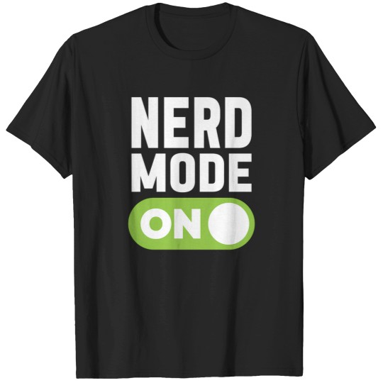 Discover Nerd Mode On 5 T-Shirts