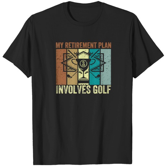 Discover My Retirement Plan Involves Golf 15 T-Shirts