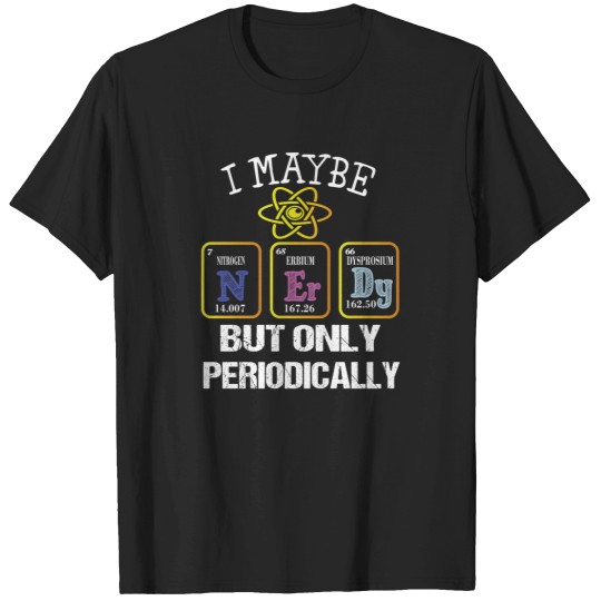 Discover I May Be Nerdy But Only Periodicallyfunny Teacher Shirts For Men Women T-Shirts