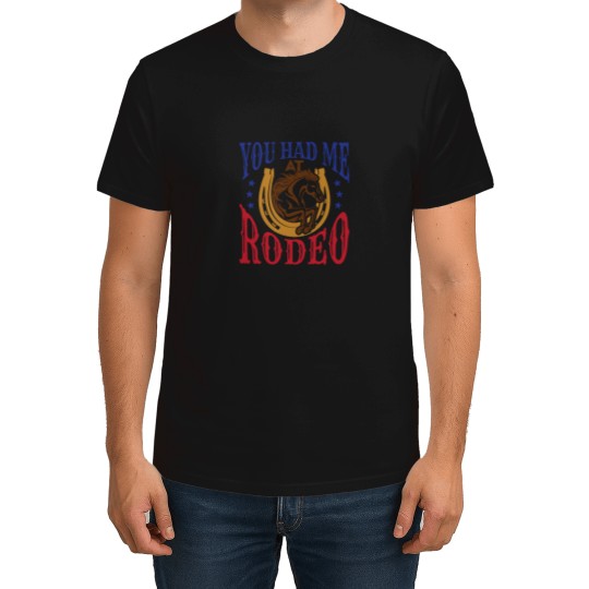 Discover You Had Me at Rodeo Western Rider T-Shirts