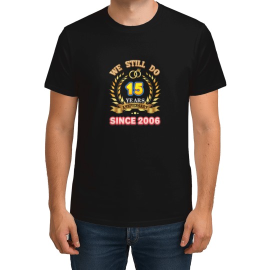 Discover we still do since 2006 15 years anniversary 15th wedding T-Shirts