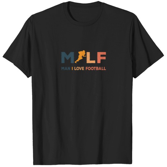 Discover MILF Man I Love Football Illustration Typographic Design T-Shirts