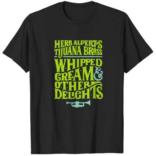 Discover Herb Alpert s and the Tijuana Brass  Whipped Cream T-Shirts