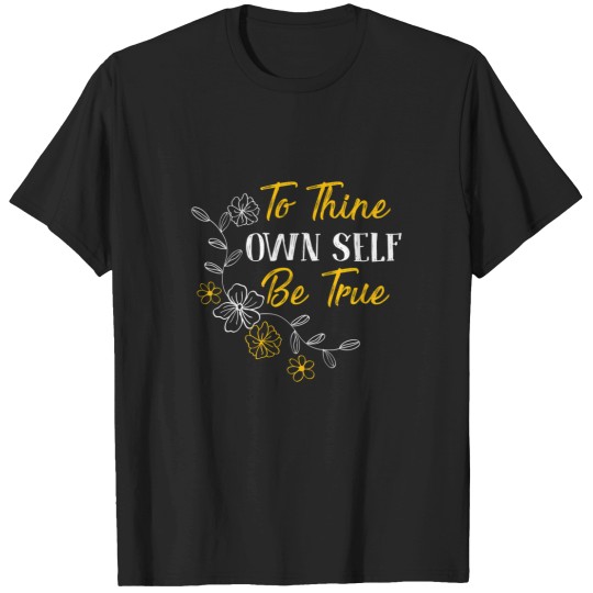 Discover To Thine Own Self Be True Shakespeare Quote T-Shirts