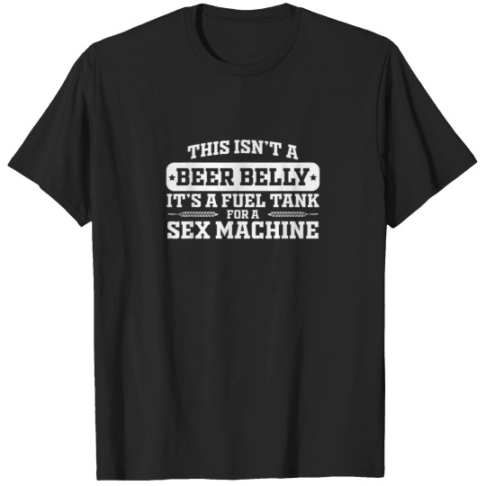 Discover This Isnt A Beer Belly Its a Fuel Tank Funny Hum T-Shirts