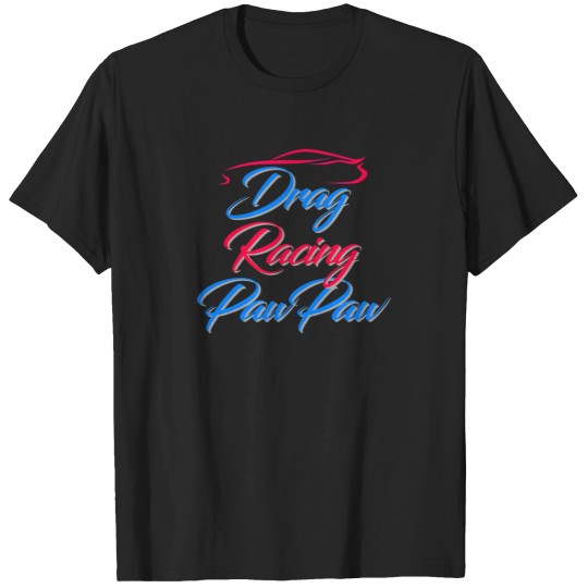 Discover Drag Racing Paw Paw 2 White Background T-Shirts