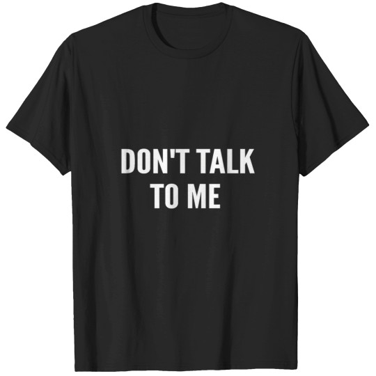 Discover Don'T Talk To Me Shirt Funny Shirt T-Shirts