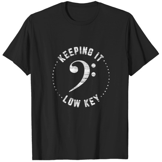 Discover Bass Clef Music Keeping It Low Key Musician Humor T-Shirts
