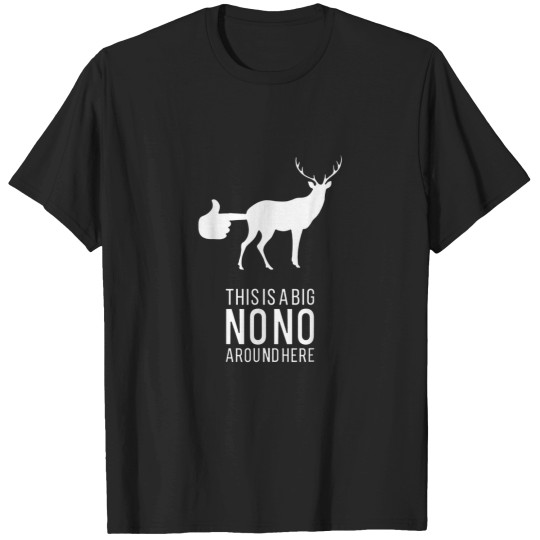 Discover This Is A Big Nono Around Here Funny Deer Butt T-Shirts