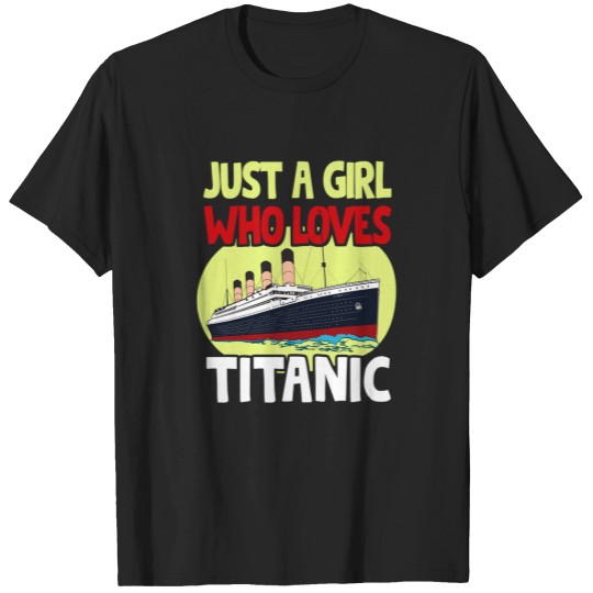 Discover Just A Girl Who Loves Titanic - Titanic Ship Lover Girls And Kids Gift (1) T-Shirts
