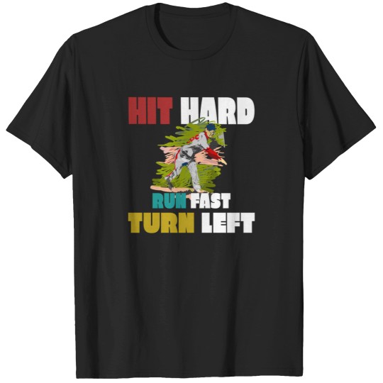 Discover Hit Hard Run Fast Turn Left 14 T-Shirts