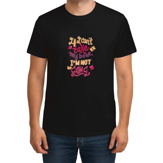 Discover If I Cant Take My Book T-Shirts