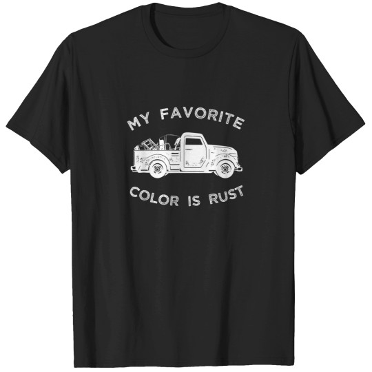 Discover My Favorite Color Is Rust Truck Junk Collector T T-Shirts