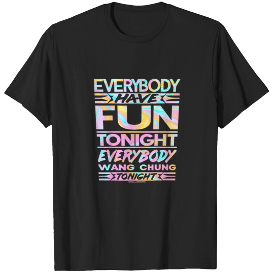 Discover EVERYBODY HAVE FUN TONIGHT EVERYBODY WANG CHUNG T-Shirts